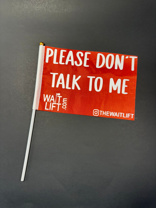 WaitLift "Please Don't Talk to Me" Flag
